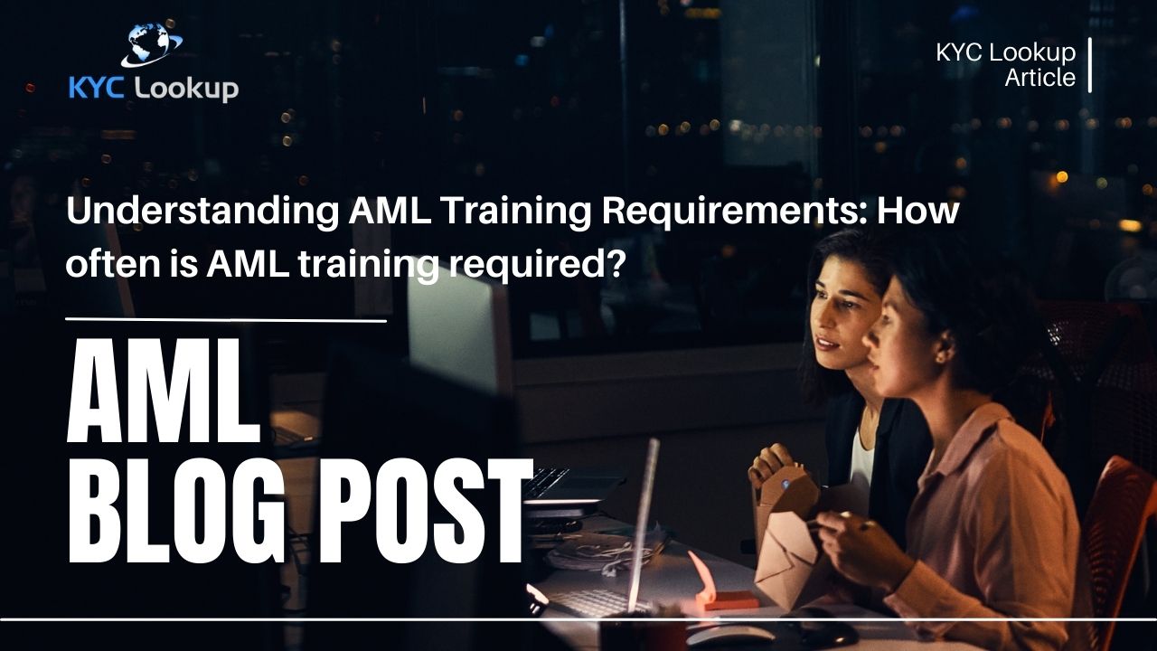 Understanding AML Training Requirements How often is AML training required - KYC Lookup