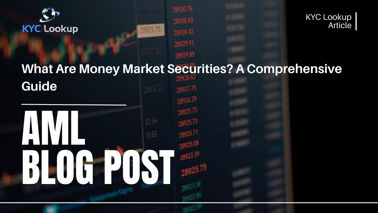 What Are Money Market Securities A Comprehensive Guide - KYC Lookup