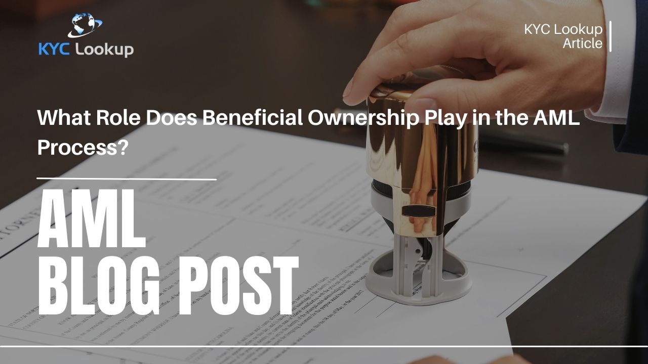 What Role Does Beneficial Ownership Play in the AML Process - KYC Lookup