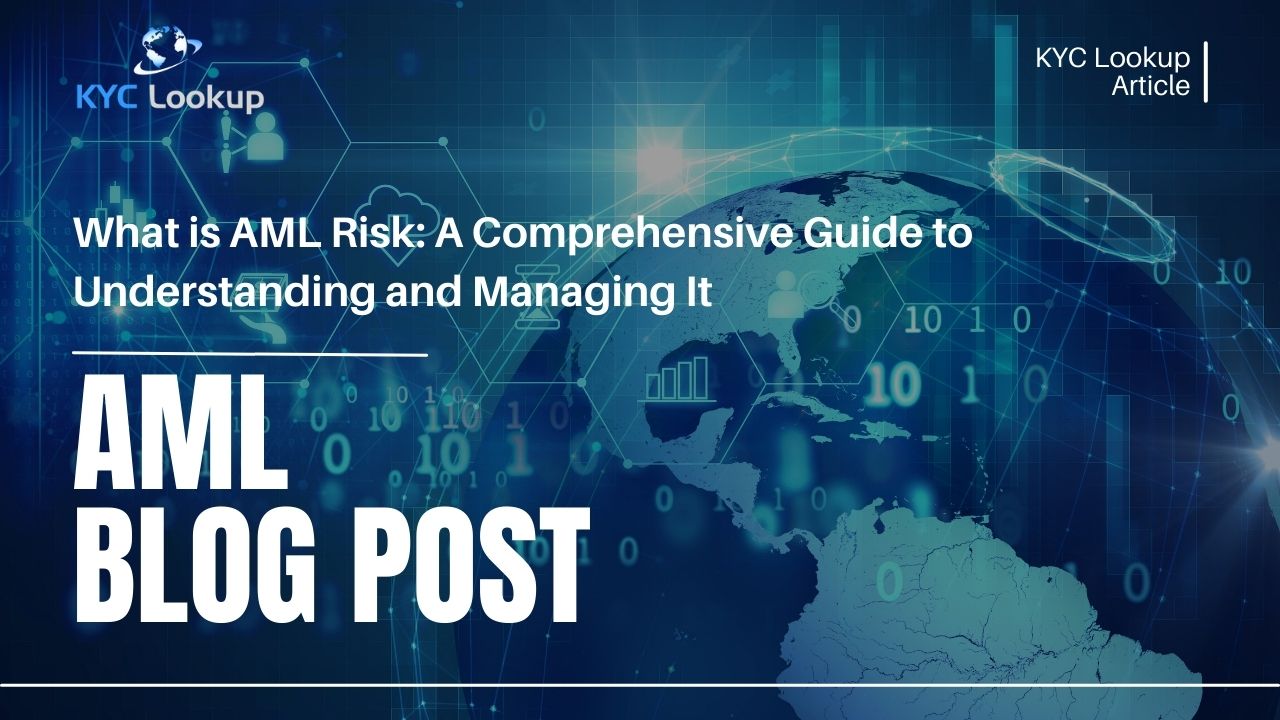 What is AML Risk A Comprehensive Guide to Understanding and Managing It - KYC Lookup