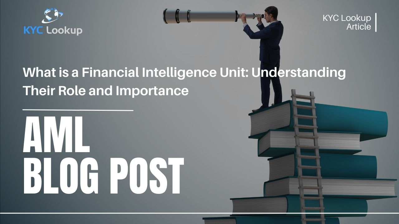 What is a Financial Intelligence Unit Understanding Their Role and Importance - KYC Lookup