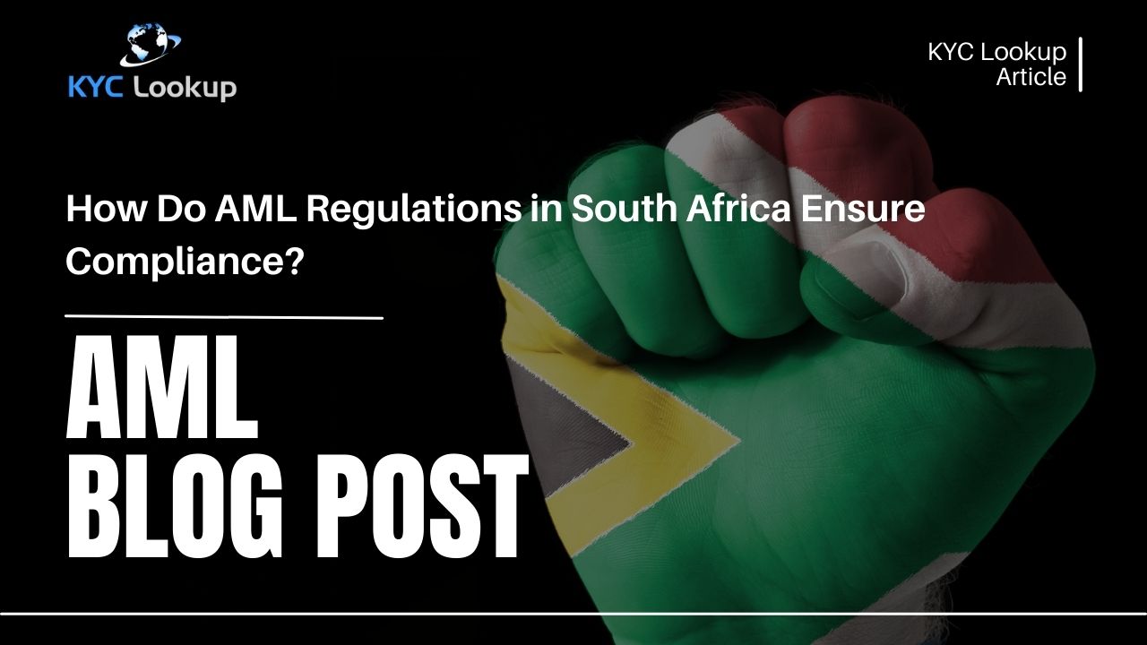 How Do AML Regulations in South Africa Ensure Compliance - KYC Lookup