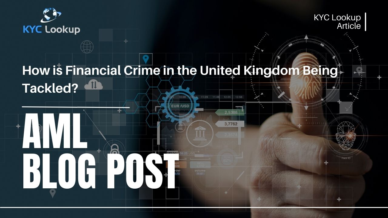How is Financial Crime in the United Kingdom Being Tackled - KYC Lookup