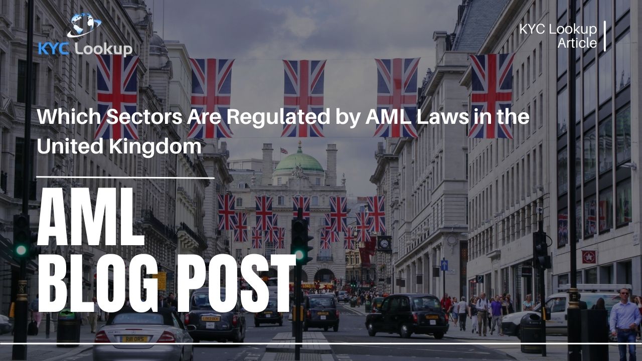 Which Sectors Are Regulated by AML Laws in the United Kingdom - KYC Lookup