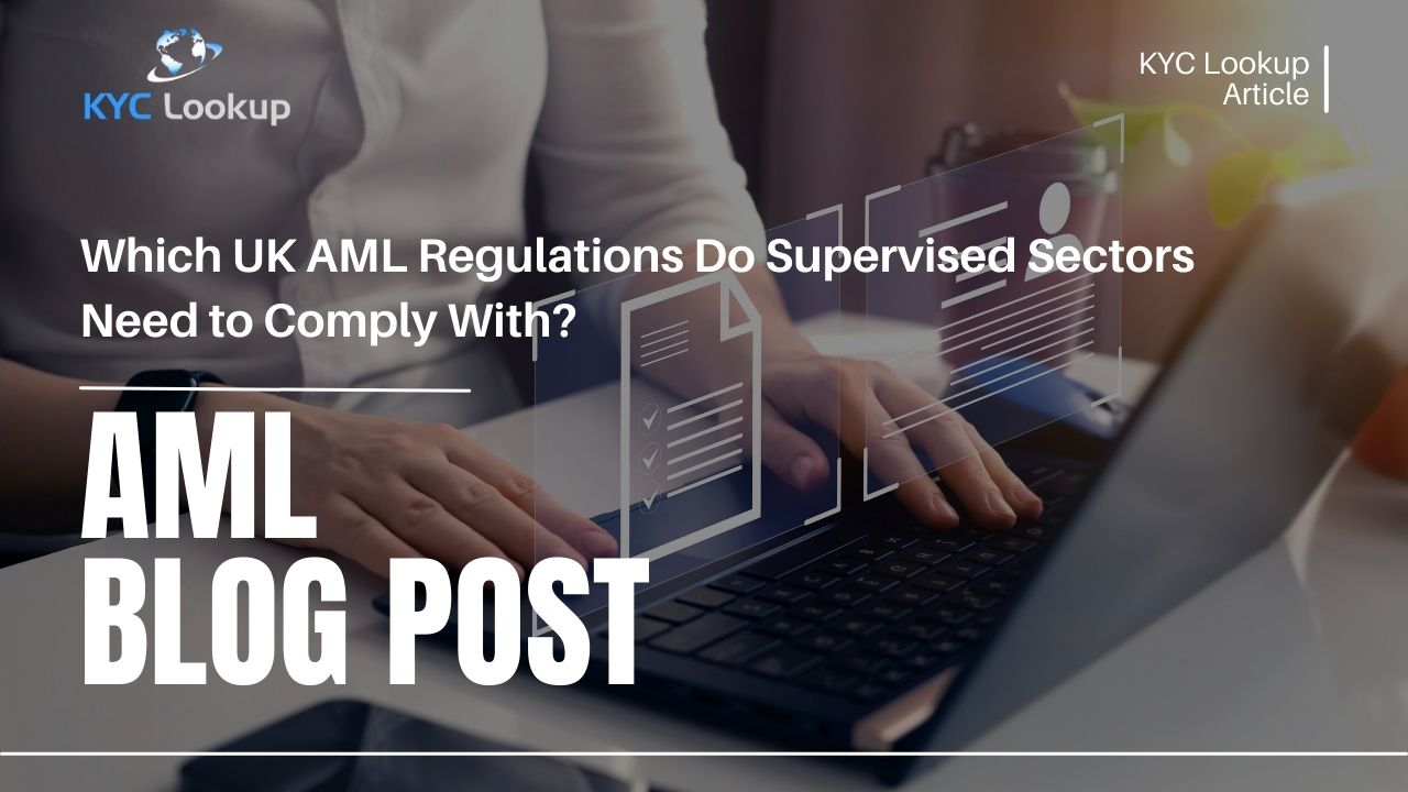 Which UK AML Regulations Do Supervised Sectors Need to Comply With - KYC Lookup