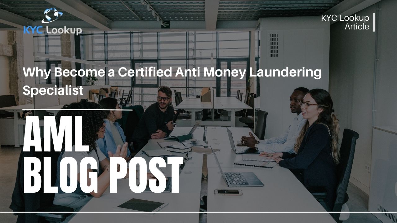 Why Become a Certified Anti Money Laundering Specialist - KYC Lookup