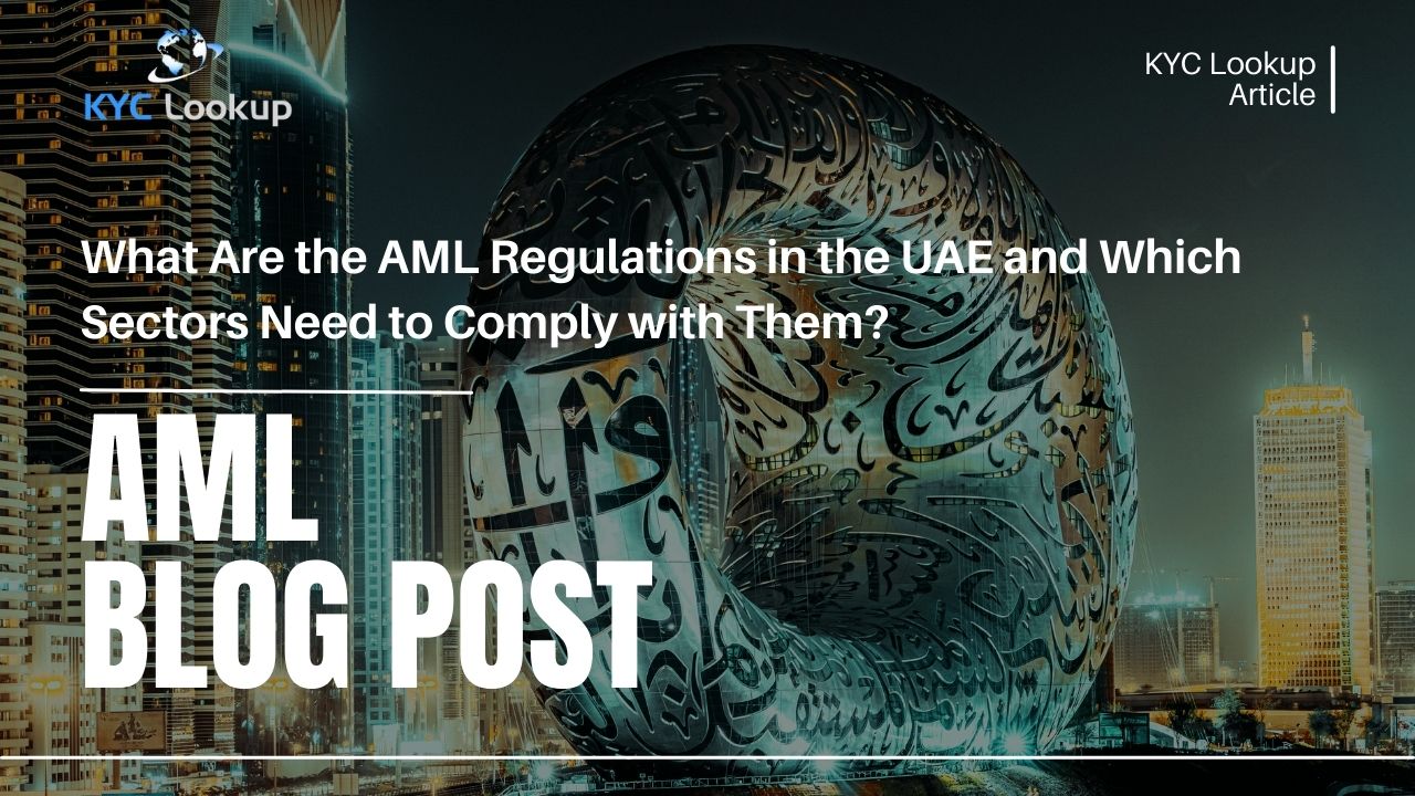 What Are the AML Regulations in the UAE and Which Sectors Need to Comply with Them - KYC Lookup