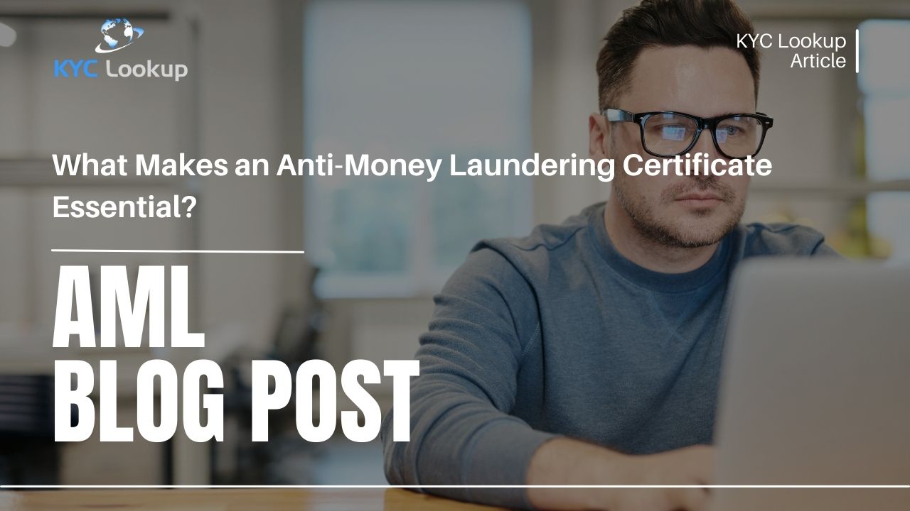 What Makes an Anti-Money Laundering Certificate Essential - KYC Lookup