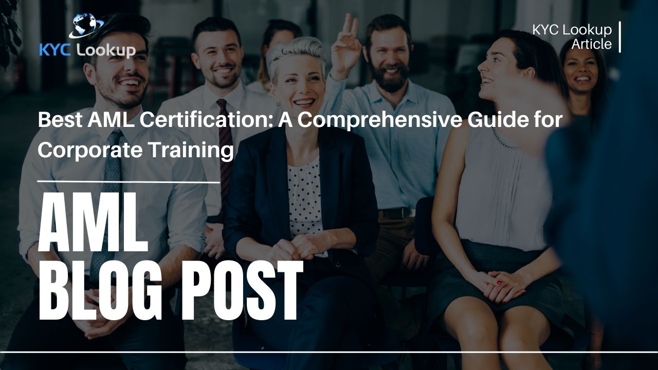 Best AML Certification A Comprehensive Guide for Corporate Training - KYC Lookup