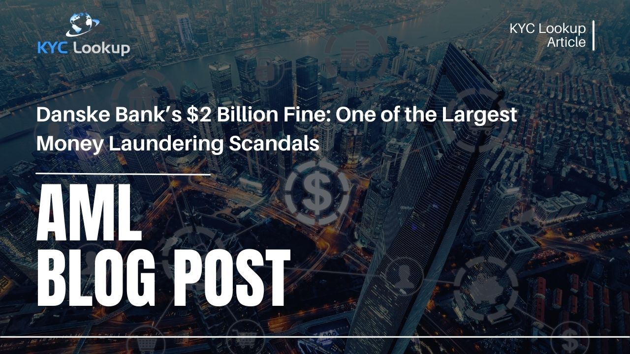 Danske Bank’s $2 Billion Fine One of the Largest Money Laundering Scandals - KYC Lookup