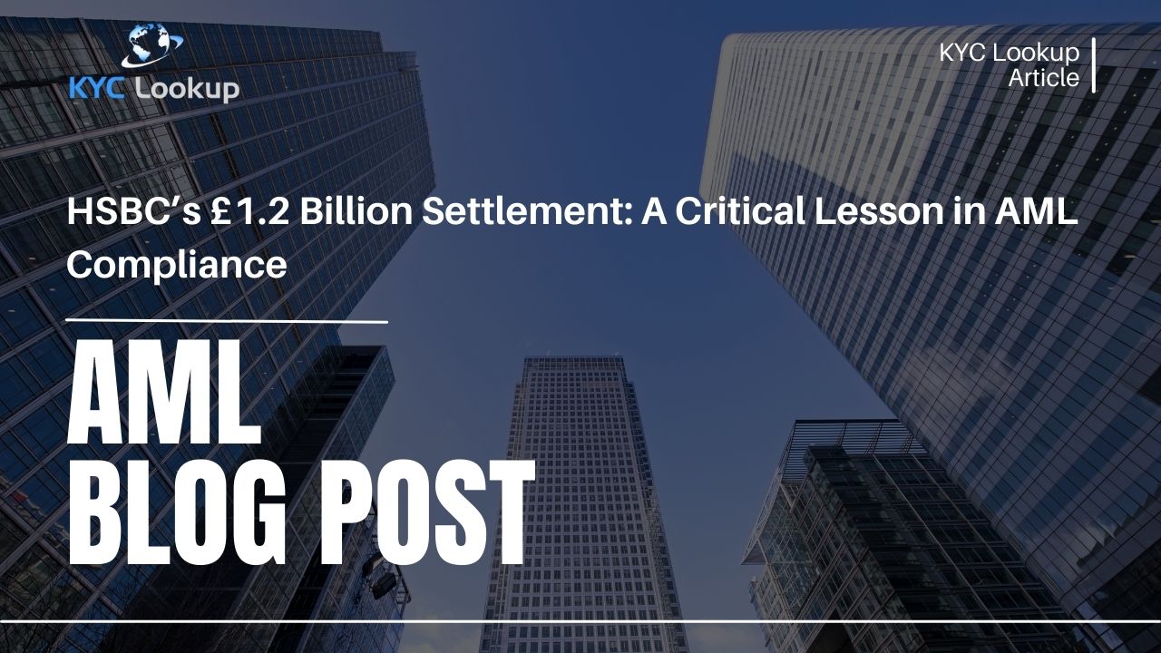 HSBC’s £1.2 Billion Settlement A Critical Lesson in AML Compliance - AML compliance lessons from HSBC