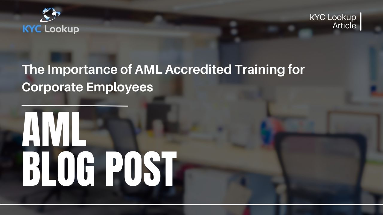 The Importance of AML Accredited Training for Corporate Employees - KYC Lookup