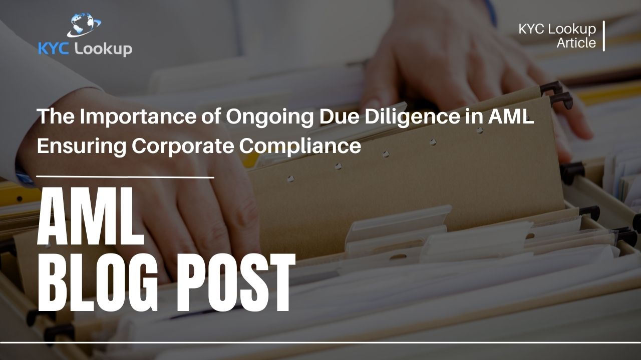 The Importance of Ongoing Due Diligence in AML Ensuring Corporate Compliance - KYC Lookup