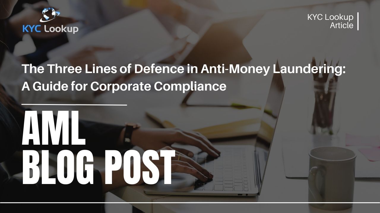 The Three Lines of Defence in Anti-Money Laundering A Guide for Corporate Compliance - KYC Lookup