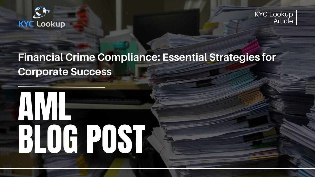 Financial Crime Compliance Essential Strategies for Corporate Success - KYC Lookup