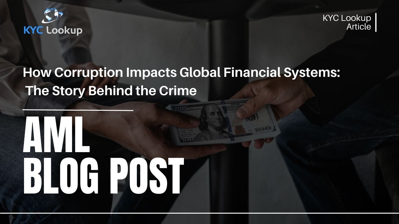 How Corruption Impacts Global Financial Systems - The Story Behind the Crime - KYC Lookup