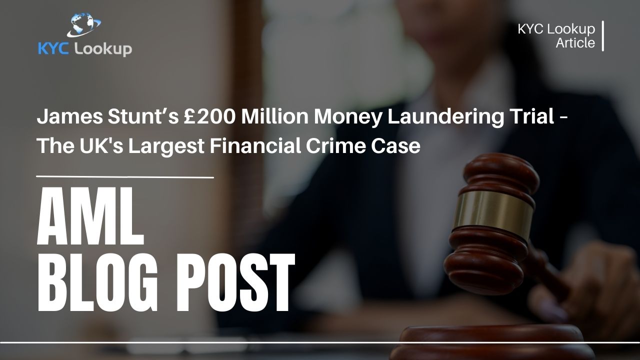 James Stunts £200 Million Money Laundering Trial – The UK's Largest Financial Crime Case - KYC Lookup