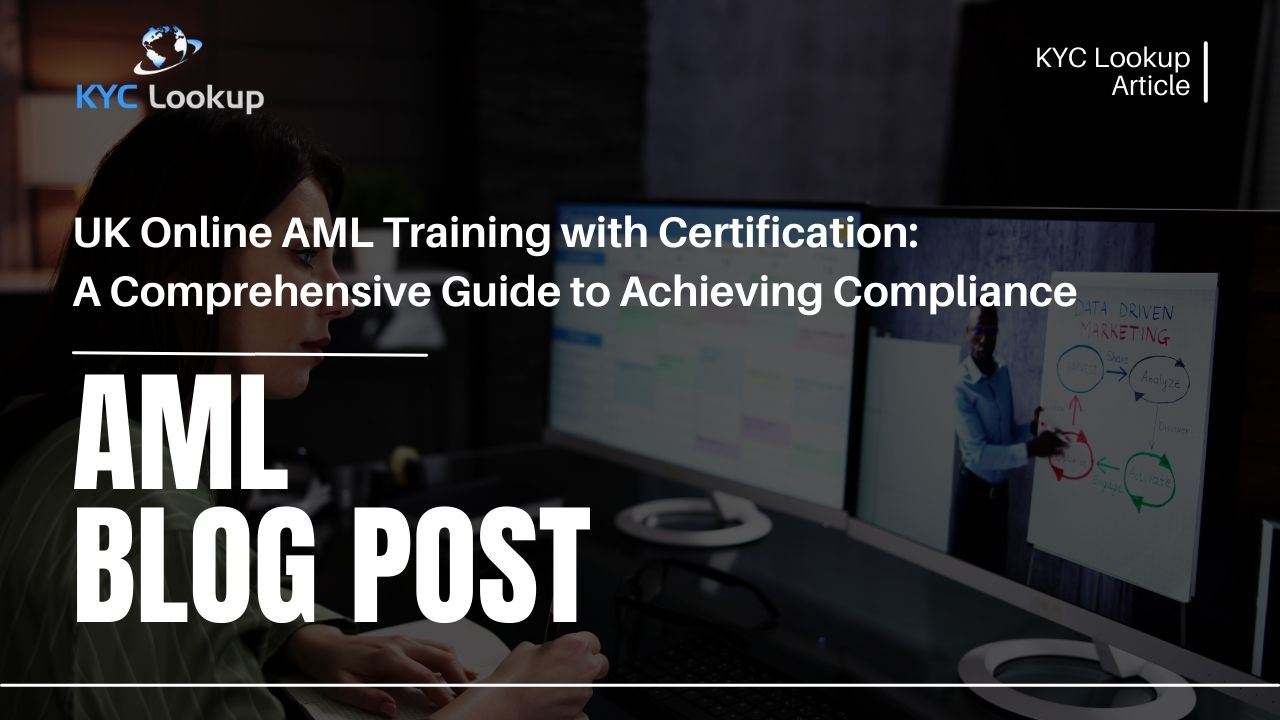 UK Online AML Training with Certification A Comprehensive Guide to Achieving Compliance KYC Lookup