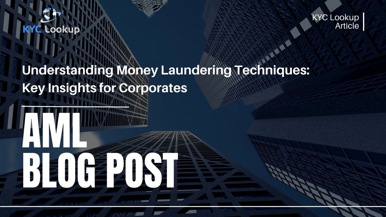 Understanding Money Laundering Techniques - Key Insights for Corporates - KYC Lookup