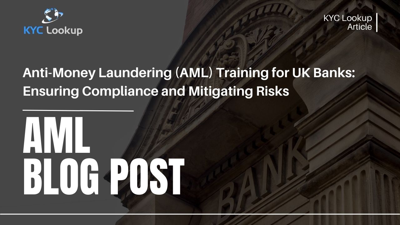 Anti-Money Laundering (AML) Training for UK Banks Ensuring Compliance and Mitigating Risks - KYC Lookup