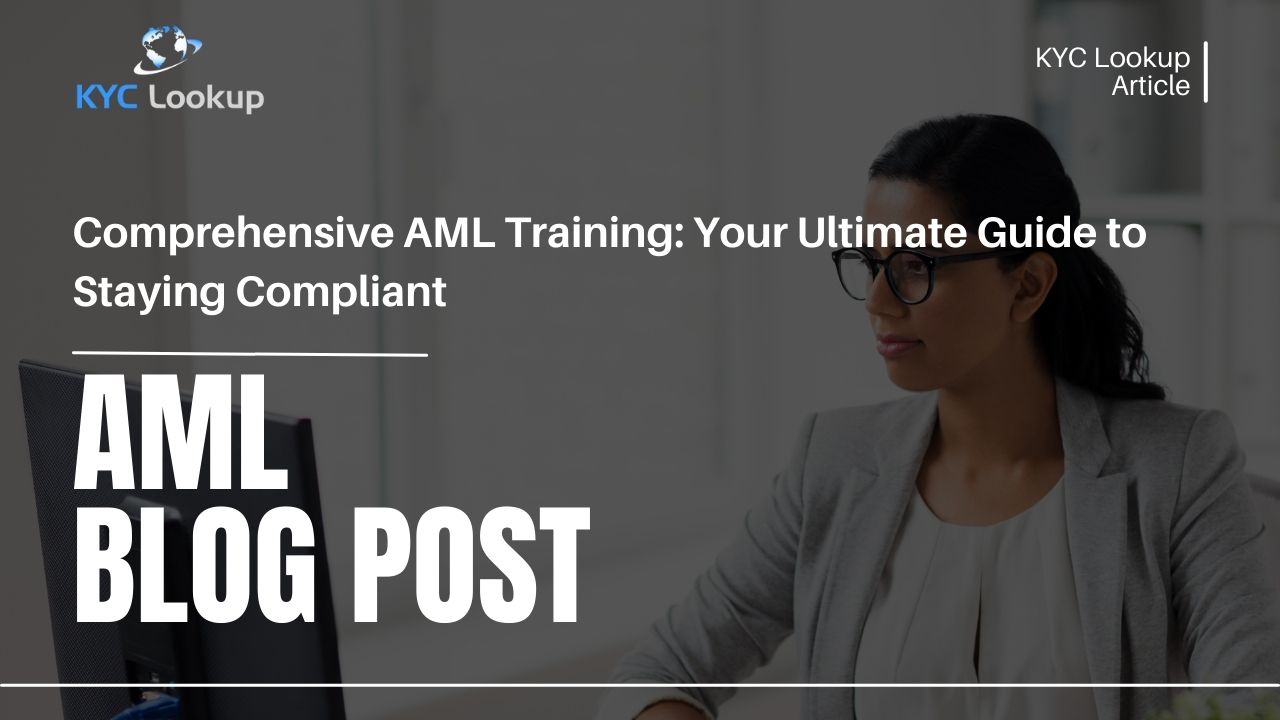 Comprehensive AML Training Your Ultimate Guide to Staying Compliant - KYC Lookup