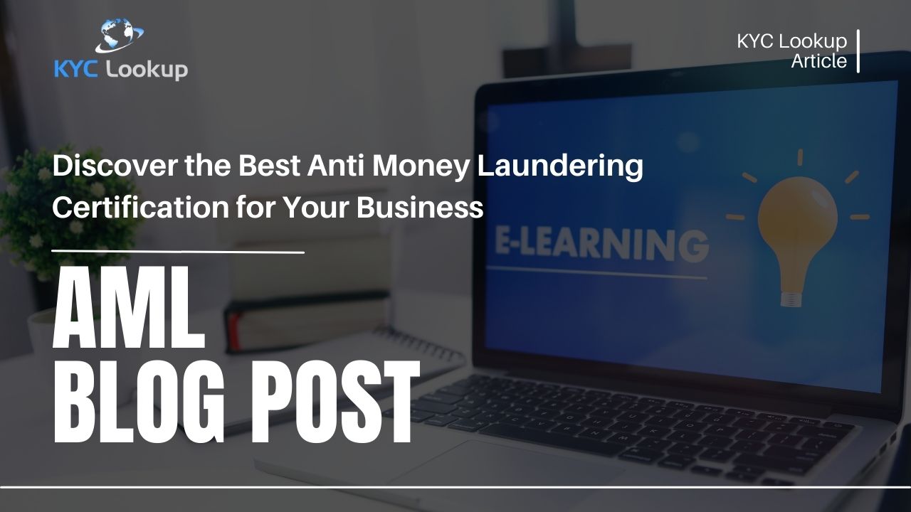 Discover the Best Anti Money Laundering Certification for Your Business - KYC Lookup Online Training