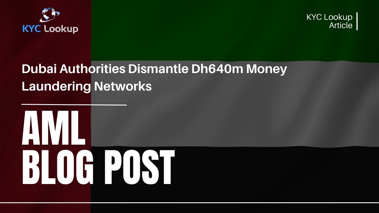 Dubai Authorities Dismantle Dh640m Money Laundering Networks - KYC Lookup AML Training