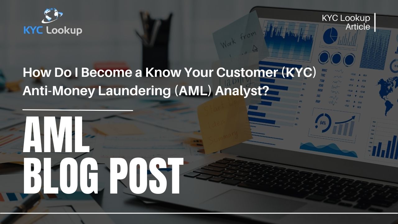 How Do I Become a Know Your Customer KYC Anti-Money Laundering AML Analyst - KYC Lookup Online Courses