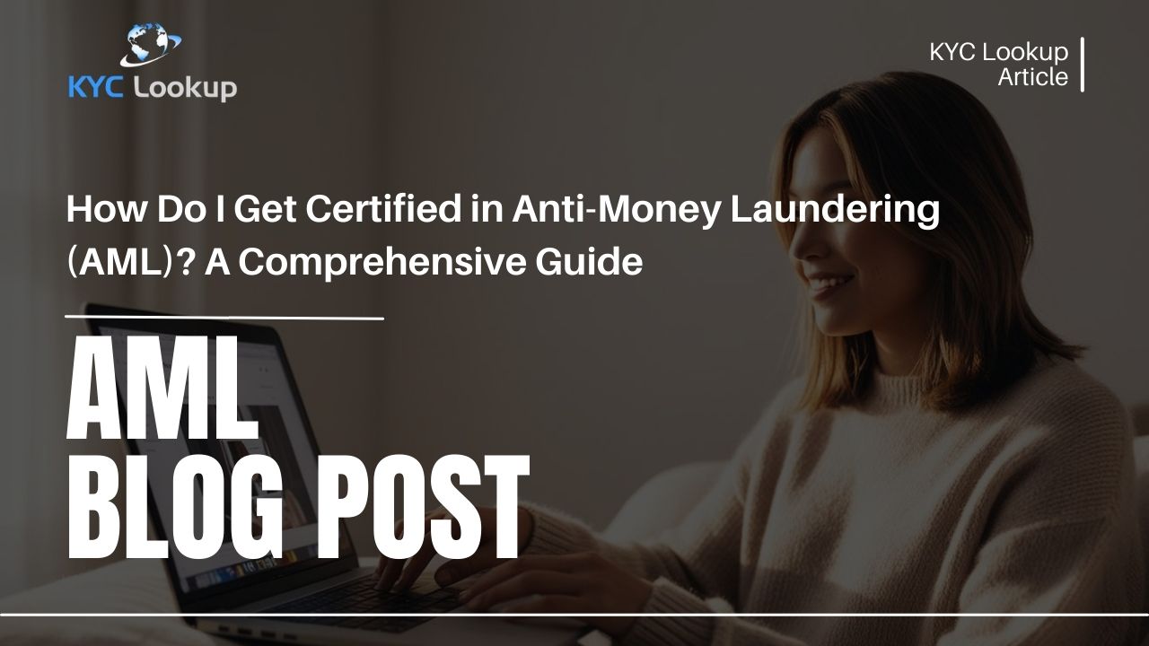 How Do I Get Certified in AML A Comprehensive Guide - KYC Lookup Online AML Training