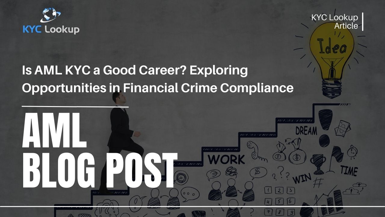 Is AML KYC a Good Career Exploring Opportunities in Financial Crime Compliance - KYC Lookup Online Courses