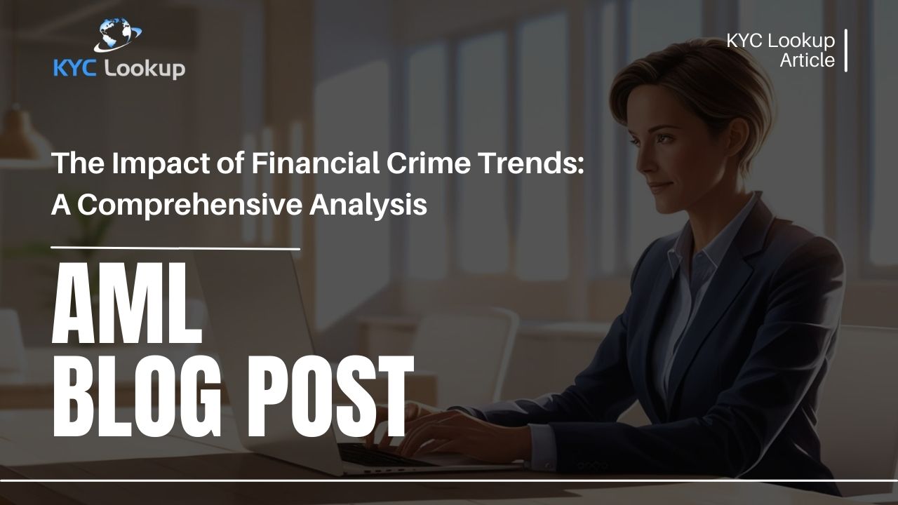 The Impact of Financial Crime Trends A Comprehensive Analysis - KYC Lookup