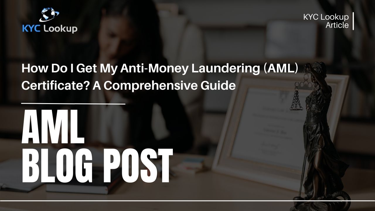 How Do I Get My Anti-Money Laundering (AML) Certificate A Comprehensive Guide - KYC Lookup AML Online Courses