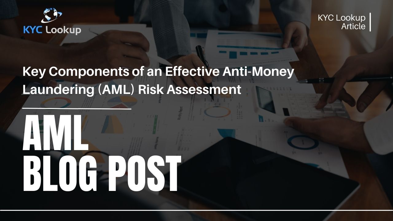 Key Components of an Effective Anti-Money Laundering (AML) Risk Assessment - KYC Lookup AML Online Courses