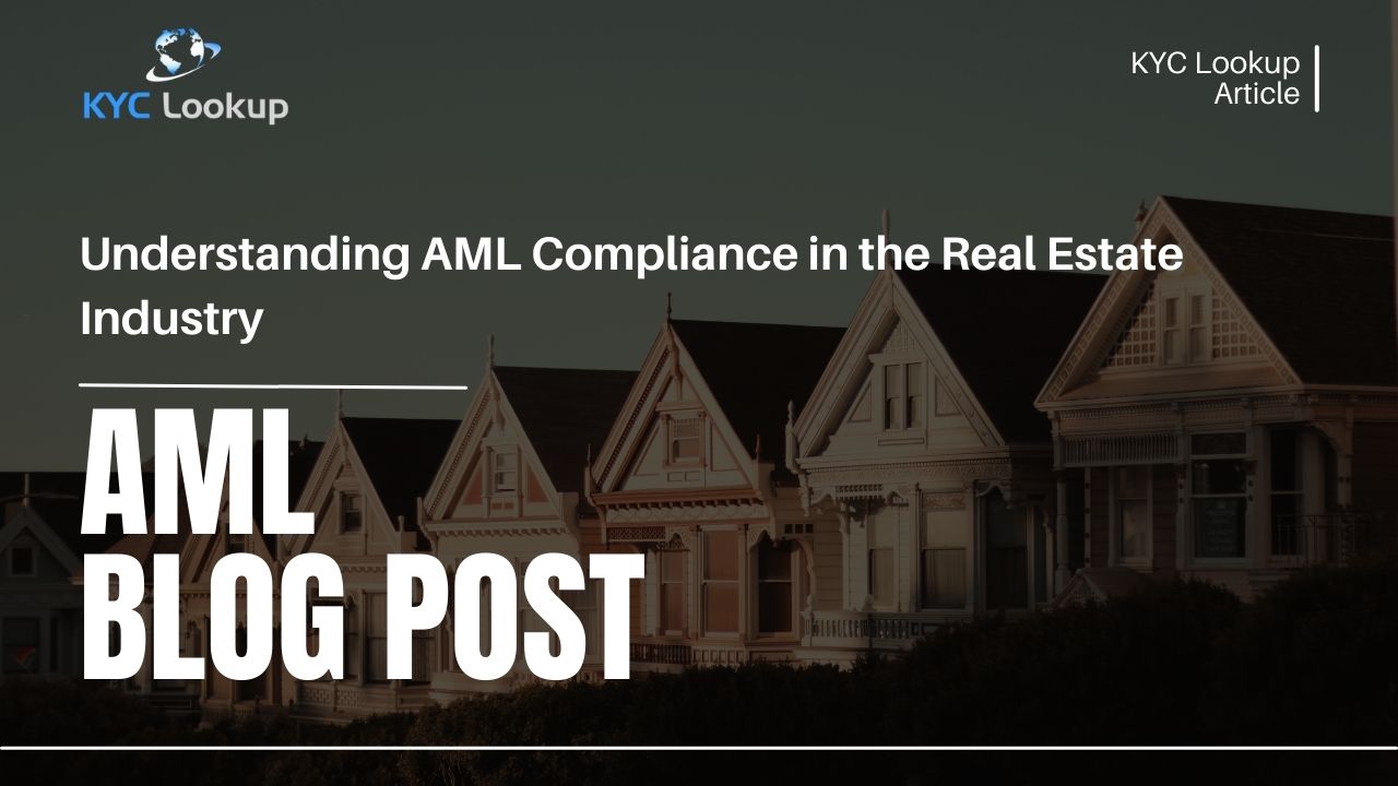 Understanding AML Compliance in the Real Estate Industry - KYC Lookup Online Courses